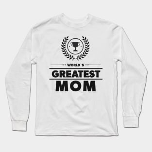 World`s Greatest MOM Trophy Funny Lovely Cute Mother Award Long Sleeve T-Shirt